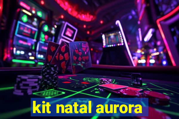 kit natal aurora